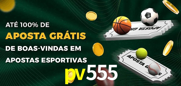 pv555 Ate 100% de Aposta Gratis