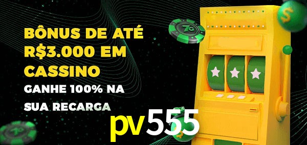 pv555 melhor bônus de depósito